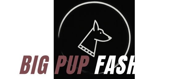 Big Pup Fashion